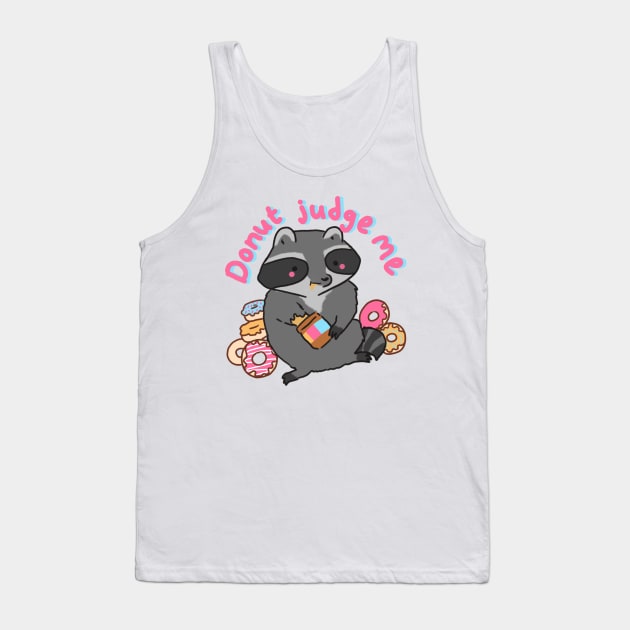 Donut judge me raccoon Tank Top by Mayarart